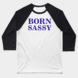 Born Sassy Baseball T-Shirt